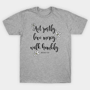 Act Justly, Love Mercy, Walk Humbly, Micah 6:8 Bible Verse T-Shirt